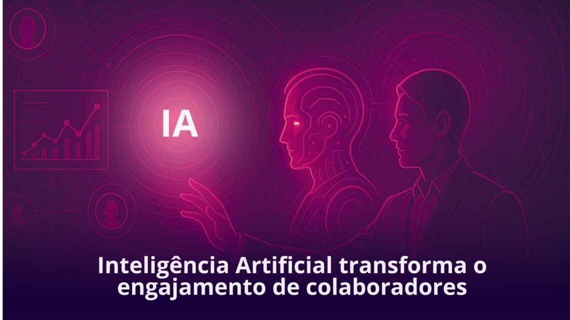 Inteligência artificial transforma engajamento nas empresas