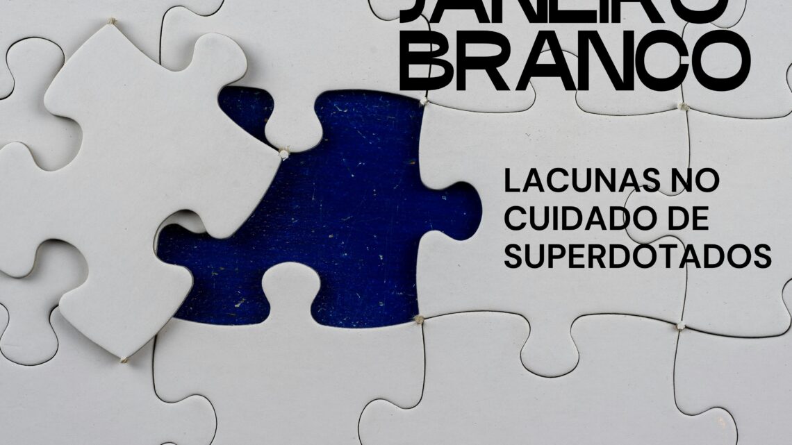 Janeiro Branco revela lacunas no cuidado de superdotados