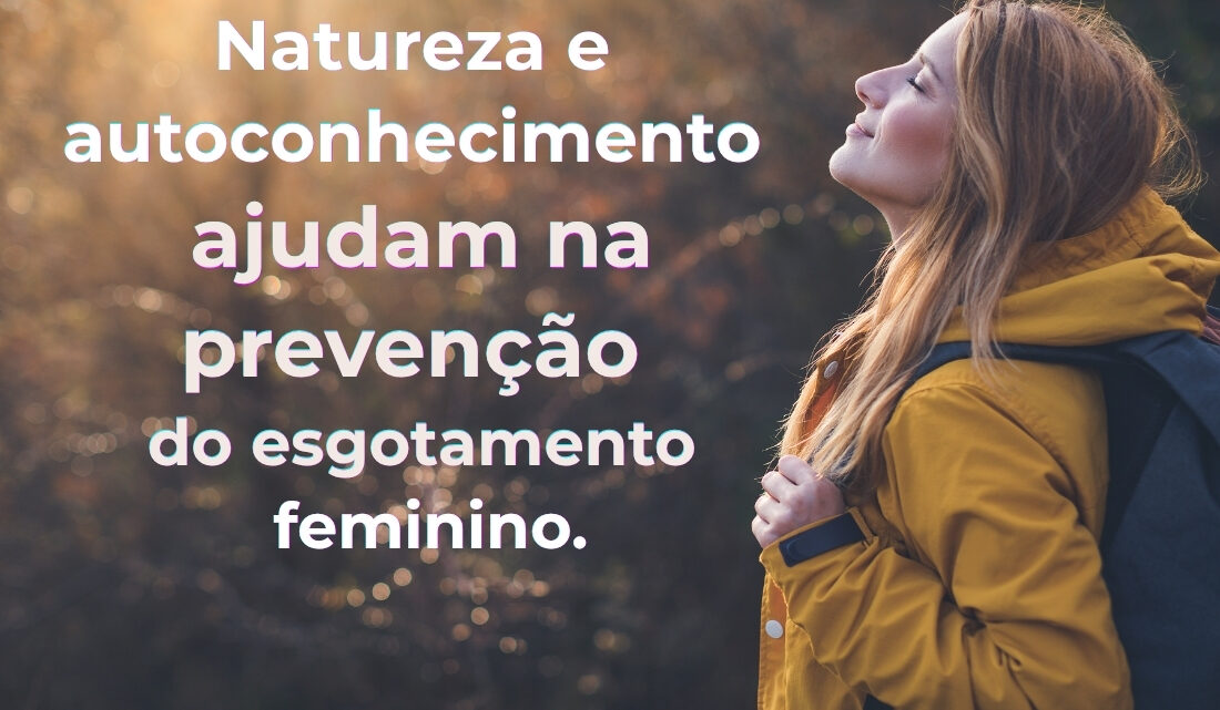 Imersão terapêutica combate esgotamento mental feminino